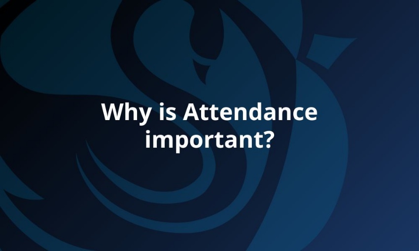 Image shows a dark background with the College emblem and the words why is attendance important?
